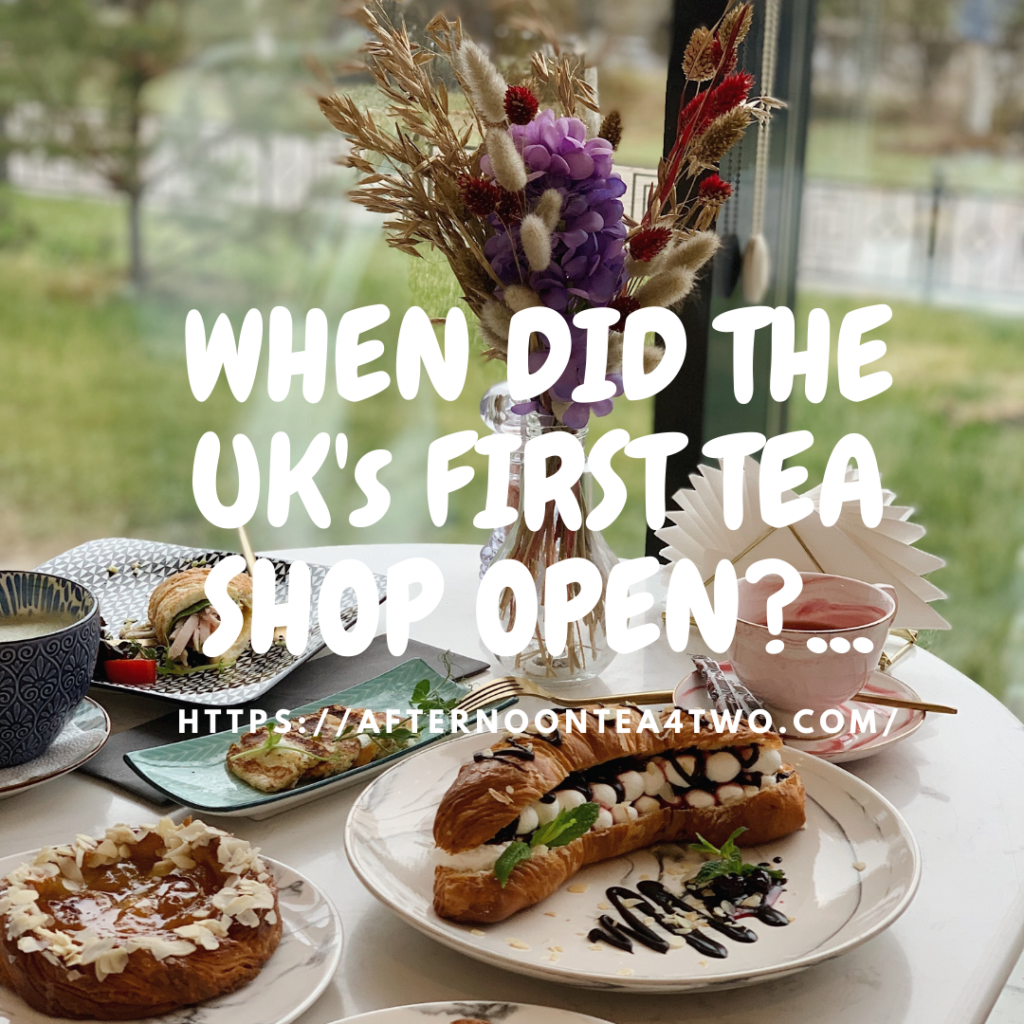 WHEN DID THE UK’s FIRST TEA SHOP OPEN?… when-did-the-uks-first-tea-shop-open..png