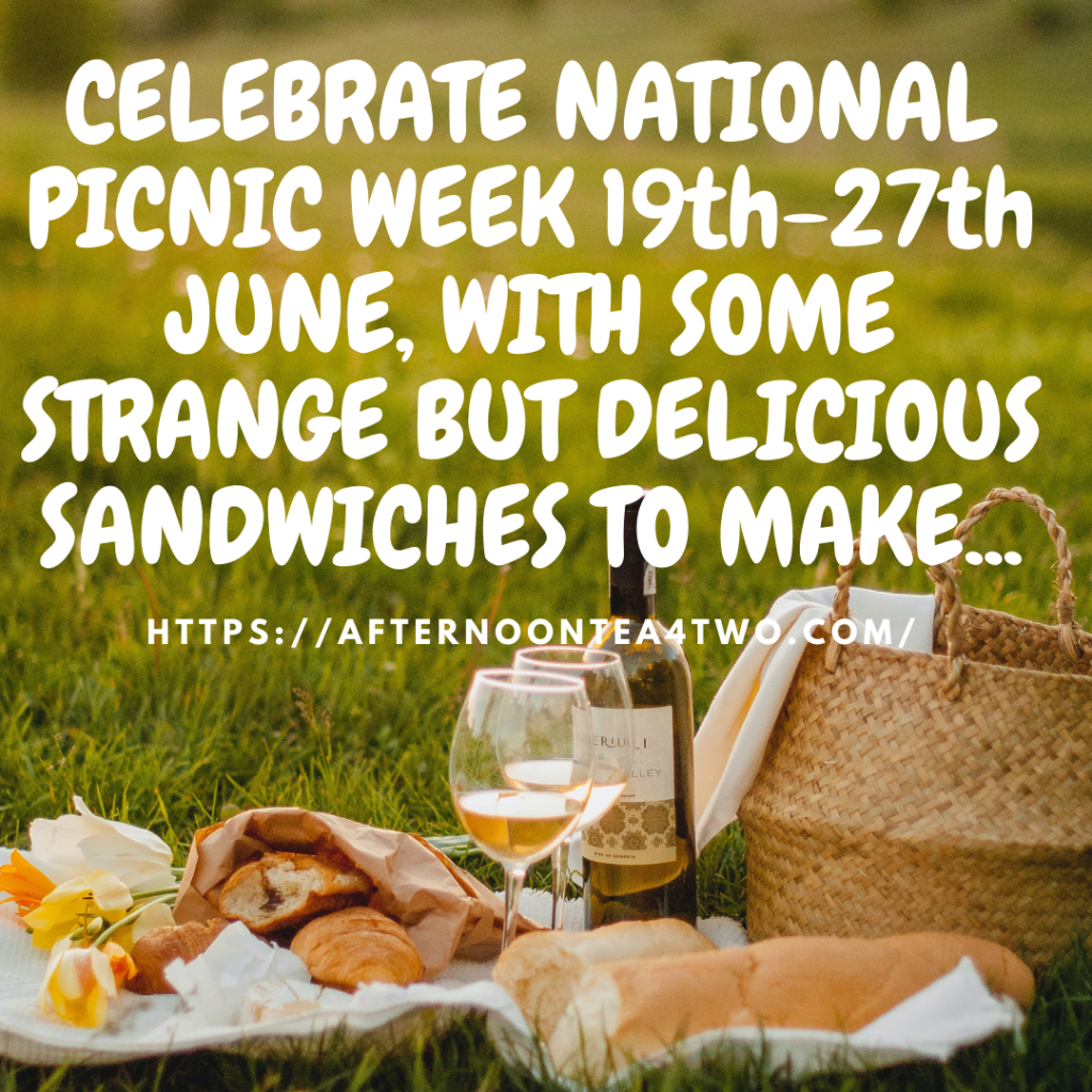 CELEBRATE NATIONAL PICNIC WEEK 19th-27th JUNE, WITH SOME STRANGE BUT DELICIOUS SANDWICHES TO MAKE… celebrate-national-picnic-week-19th-27th-june-with-some-strange-but-delicious-sandwiches-to-make..png