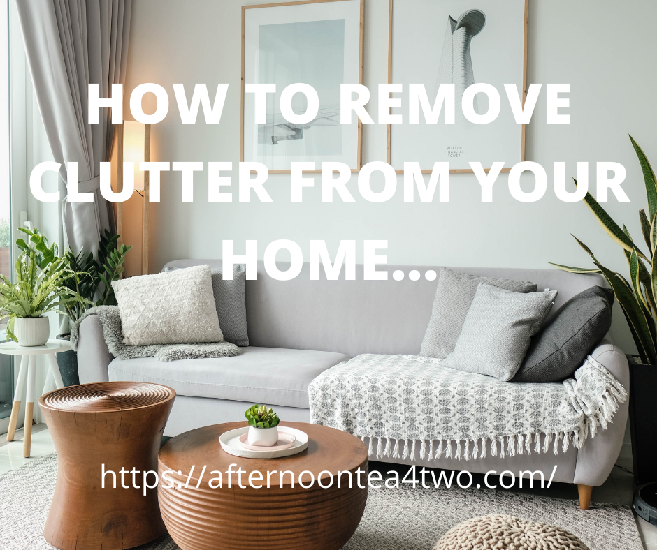 HOW TO REMOVE CLUTTER FROM YOUR HOME… how-to-remove-clutter-from-your-home..png
