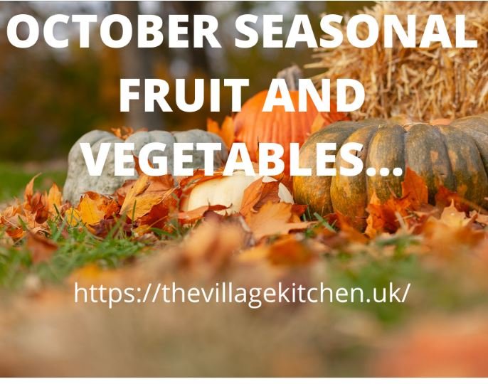 OCTOBER SEASONAL FRUIT AND VEGETABLES… — THE VILLAGE KITCHEN