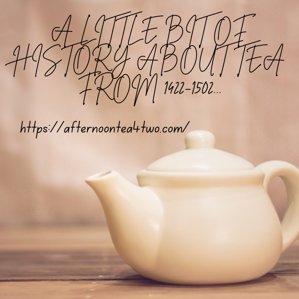 a-little-bit-of-history-about-tea-from-1422-1502..png