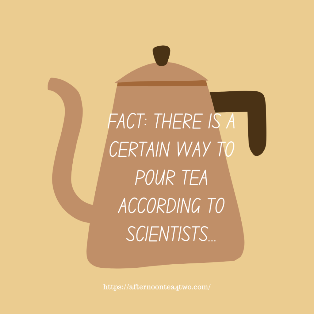 FACT: THERE IS A CERTAIN WAY TO POUR TEA ACCORDING TO SCIENTISTS… fact-there-is-a-certain-way-to-pour-tea-according-to-scientists..png
