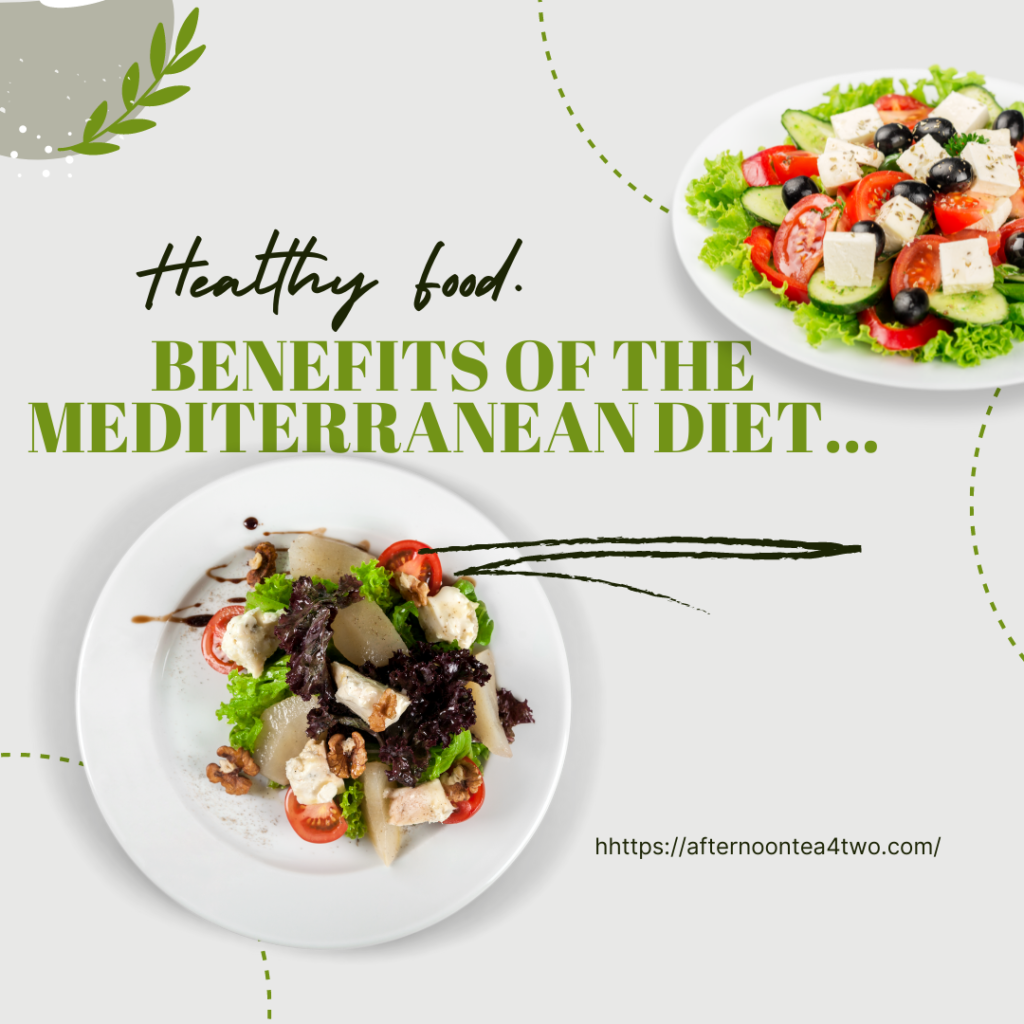 BENEFITS OF THE MEDITERRANEAN DIET… hhttpsafternoontea4two.com_.png