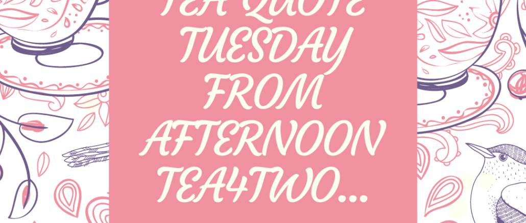 tea-quote-tuesday-from-afternoon-tea4two..png