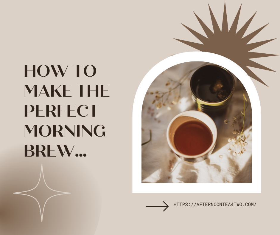 HOW TO MAKE THE PERFECT MORNING BREW… how-to-make-the-perfect-morning-brew.-1.png