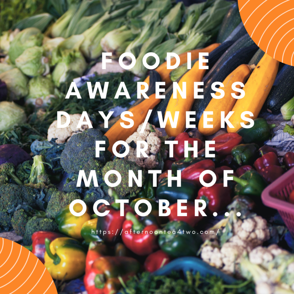 FOODIE AWARENESS DAYS/WEEKS FOR THE MONTH OF OCTOBER… foodie-awareness-daysweeks-for-the-month-of-october.-1.png