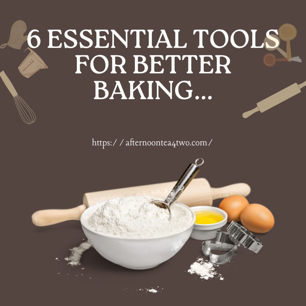 6 ESSENTIAL TOOLS FOR BETTER BAKING… 6-essential-tools-for-better-baking..png