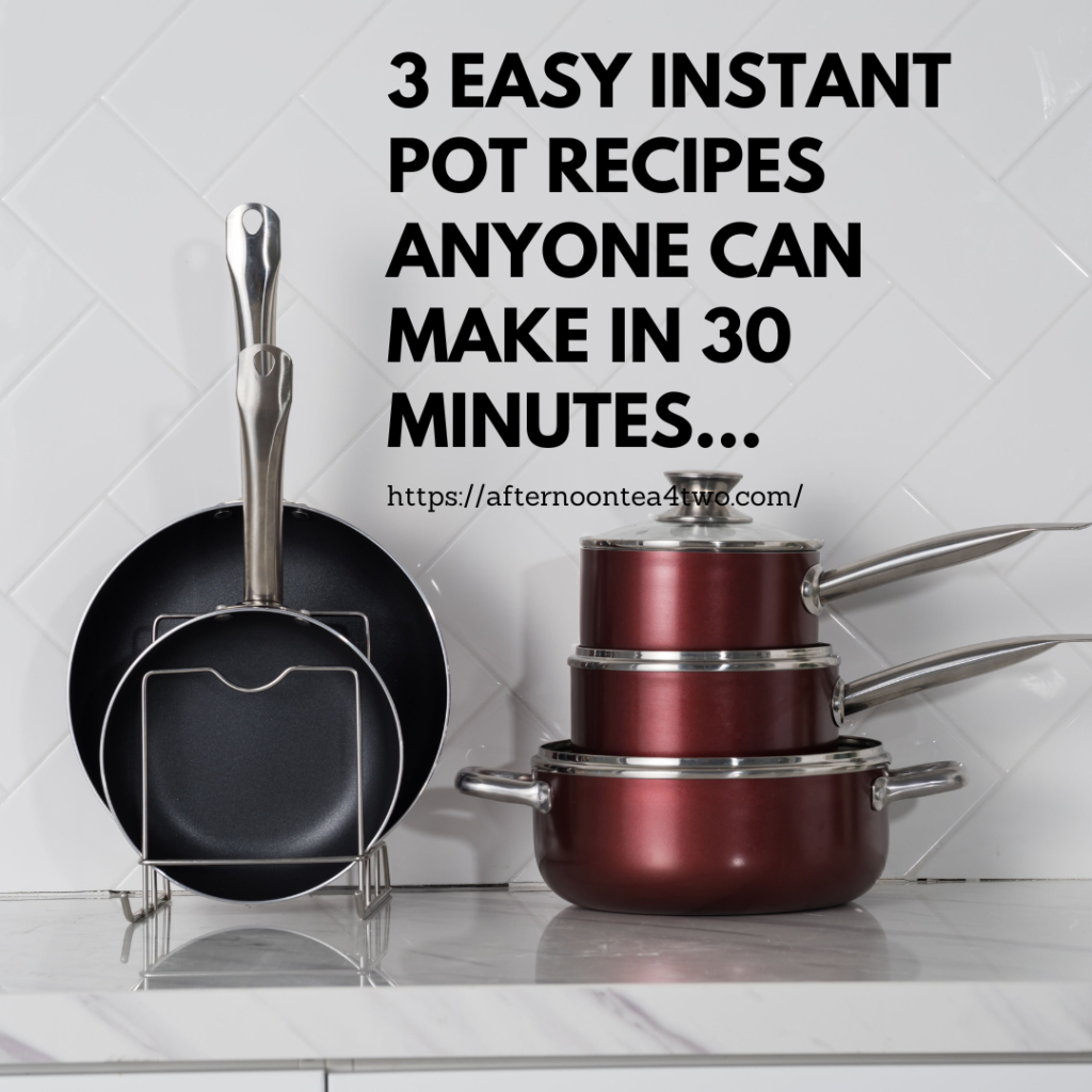 3 EASY INSTANT POT RECIPES ANYONE CAN MAKE IN 30 MINUTES… 3-easy-instant-pot-recipes-anyone-can-make-in-30-minutes..png
