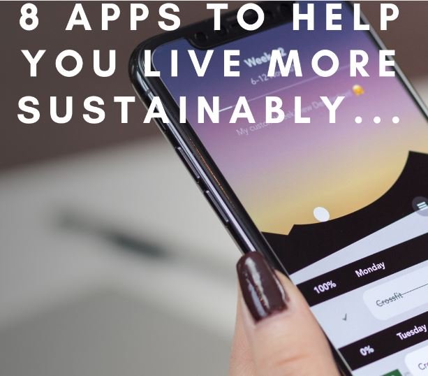 8 APPS TO HELP YOU LIVE MORE SUSTAINABLY