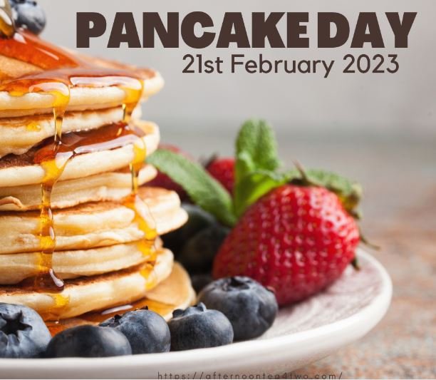 PANCAKE DAY/SHROVE TUESDAY – 21st FEBRUARY 2023