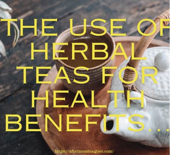THE USE OF HERBAL TEAS FOR HEALTH BENEFITS