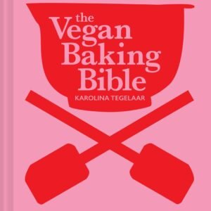 The Vegan Baking Bible: The ultimate vegan cookbook for 2023; filled with delicious and easy recipes to bake plant based cakes, biscuits and desserts