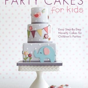 Simply Perfect Party Cakes for Kids: Easy step-by-step novelty cakes for children's parties