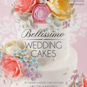 Bellissimo Wedding Cakes: 12 Elegant and Inspiring Tutorials for the Contemporary Cake Designer