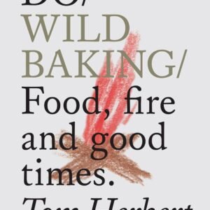 Do Wild Baking: Food, Fire and Good Times (Do Books): 16