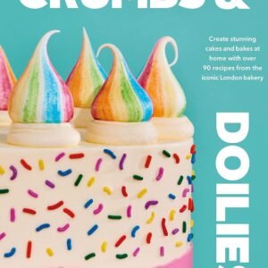 Crumbs & Doilies: Over 90 mouth-watering bakes to create at home from YouTube sensation Cupcake Jemma