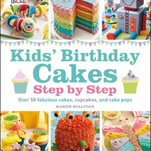 Kids' Birthday Cakes: Step by Step